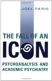 The Fall of An Icon: Psychoanalysis and Academic Psychiatry