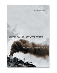 When Canadian Literature Moved to New York (Studies in Book and Print Culture)
