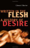Written in the Flesh: A History of Desire