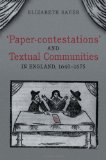 'Paper-Contestations' and Textual Communities in England, 1640-1675 (Studies in Book and Print Culture)