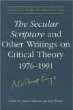 The Secular Scripture and Other Writings on Critical Theory, 1976-1991 (Collected Works of Northrop Frye)