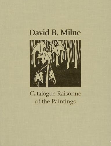 David B. Milne: Catalogue Raisonné of the Paintings