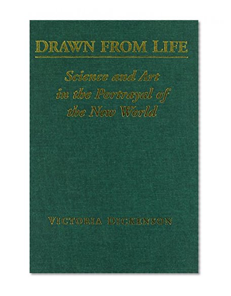 Drawn from Life: Science and Art in the Portrayal of the New World