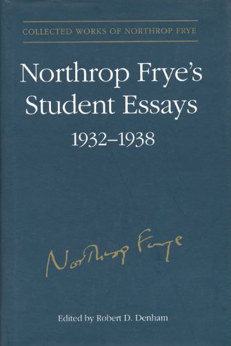 Northrop Frye's Student Essays, 1932-1938 (Collected Works of Northrop Frye) (v. 3)