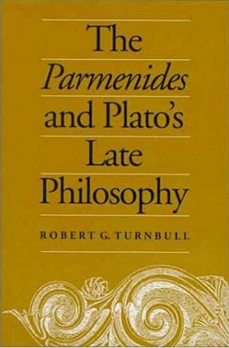 The Parmenides and Plato's Late Philosophy: Translation of and Commentary on the Parmenides with Interpretative Chapters on the Timaeus, the ... the Philebus (Toronto Studies in Philosophy)