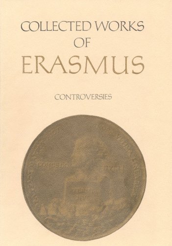 Controversies: Apologia ad Fabrum / Appendix de scriptis Clithovei / Dilutio / Responsio ad disputationem de divortio (Collected Works of Erasmus)