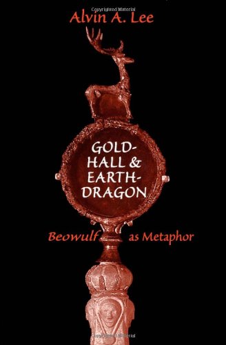 Gold-Hall and Earth-Dragon: 'Beowulf' as Metaphor