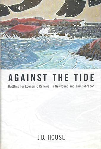 Against the Tide: Battling for Economic Renewal in Newfoundland and Labrador