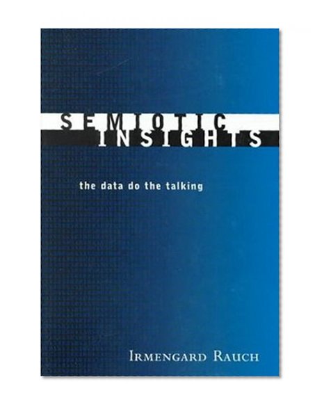 Semiotic Insights: The Data Do the Talking (Toronto Studies in Semiotics and Communication)