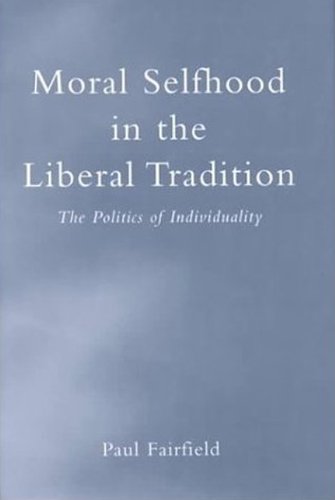 Moral Selfhood in the Liberal Tradition (Toronto Studies in Philosophy)