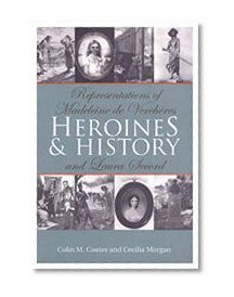 Heroines and History: Representations of Madeleine de VerchÃ¨res and Laura Secord