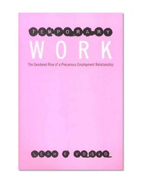 Temporary Work: The Gendered Rise of a Precarious Employment Relationship (Studies in Comparative Political Economy and Public Policy)