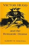 Victor Hugo and the Romantic Drama (University of Toronto Romance Series)