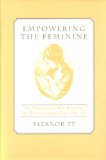 Empowering the Feminine: The Narratives of Mary Robinson, Jane West, and Amelia Opie, 1796-1812