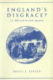 England's Disgrace: J.S. Mill and the Irish Question
