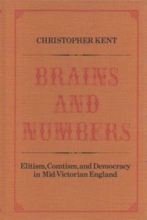 Brains and Numbers: Elitism, Comtism and Democracy in Mid-Victorian England