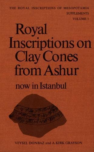 Royal Inscriptions on Clay Cones from Ashur now in Istanbul (RIM The Royal Inscriptions of Mesopotamia)