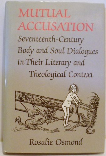 Mutual Accusation: Seventeenth-Century Body and Soul Dialogues in Their Literary and Theological Content