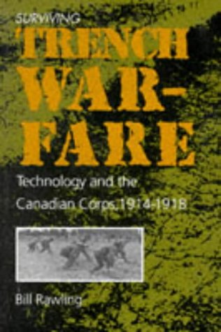 Surviving Trench Warfare: Technology and the Canadian Corps, 1914-1918