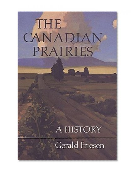 The Canadian Prairies: A History
