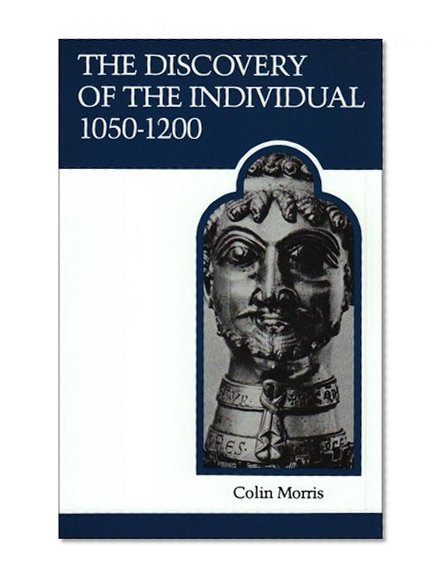 The Discovery of the Individual 1050-1200 (MART: The Medieval Academy Reprints for Teaching)