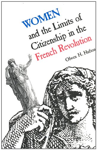 Women and the Limits of Citizenship in the French Revolution (Collected Works of Erasmum)