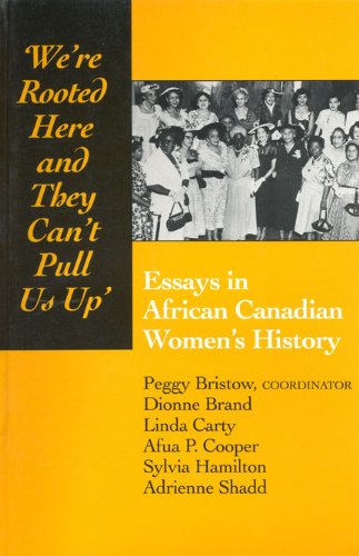Book Cover We're rooted here and they can't pull us up: Essays in African Canadian Women's History