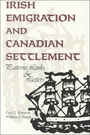 Irish Emigration and Canadian Settlement: Patterns, Links, & Letters