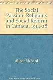 The Social Passion: Religion and Social Reform in Canada, 1914-1928
