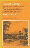 Unequal Beginnings: Agriculture and Economic Development in Quebec and Ontario until 1870 (Canadian University Paperbooks; 233)