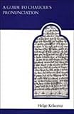A Guide to Chaucer's Pronunciation (MART: The Medieval Academy Reprints for Teaching)