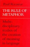 The Rule of Metaphor: Multi-disciplinary Studies of the Creation of Meaning in Language (University of Toronto Romance Series)