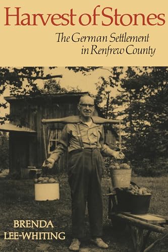 Harvest of Stones: The German Settlement in Renfrew County