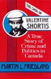 The Case of Valentine Shortis: A True Story of Crime and Politics in Canada