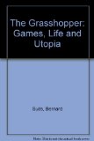 The grasshopper; games, life and utopia.