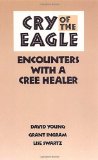 Cry of the Eagle: Encounters with a Cree Healer