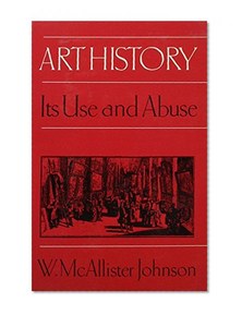 Art History: Its Use and Abuse
