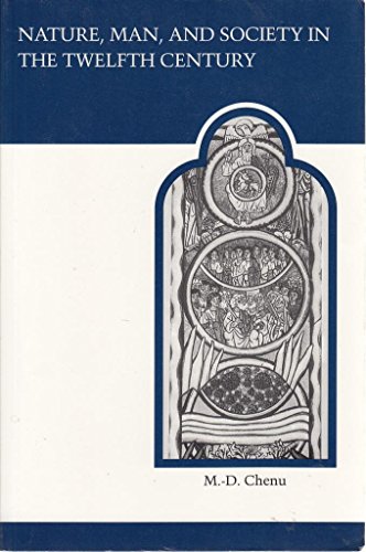 Nature, Man, and Society in the Twelfth Century: Essays on New Theological Perspectives in the Latin West (MART: The Medieval Academy Reprints for Teaching)