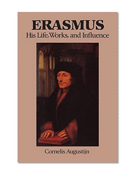 Erasmus: His Life, Works, and Influence (Erasmus Studies)