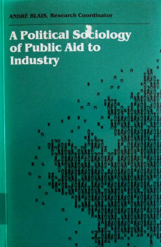 A Political Sociology of Public Aid to Industry (The Collected research studies)