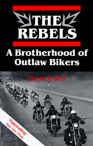The Rebels: A Brotherhood of Outlaw Bikers