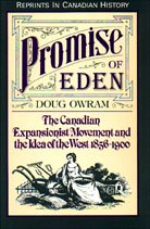 Promise of Eden: The Canadian Expansionist Movement and the Idea of the West, 1856-1900 (Reprints in Canadian History)