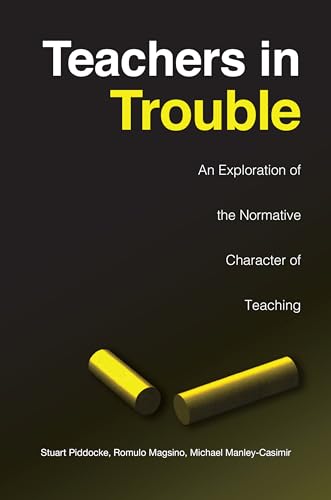 Teachers in Trouble: An Exploration of the Normative Character of Teaching (Heritage)