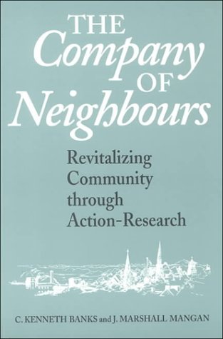 The Company of Neighbours: Revitalizing Community Through Action Research