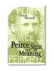 Peirce, Signs, and Meaning (Toronto Studies in Semiotics and Communication)