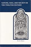 Nature, Man, and Society in the Twelfth Century: Essays on New Theological Perspectives in the Latin West (MART: The Medieval Academy Reprints for Teaching)