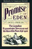 Promise of Eden: The Canadian Expansionist Movement and the Idea of the West, 1856-1900 (Reprints in Canadian History)
