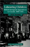 Labouring Children: British Immigrant Apprentices to Canada, 1869-1924 (Reprints in Canadian History)
