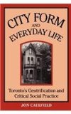 City Form and Everyday Life: Toronto's Gentrification and Critical Social Practice