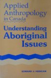 Applied Anthropology in Canada: Understanding Aboriginal Issues